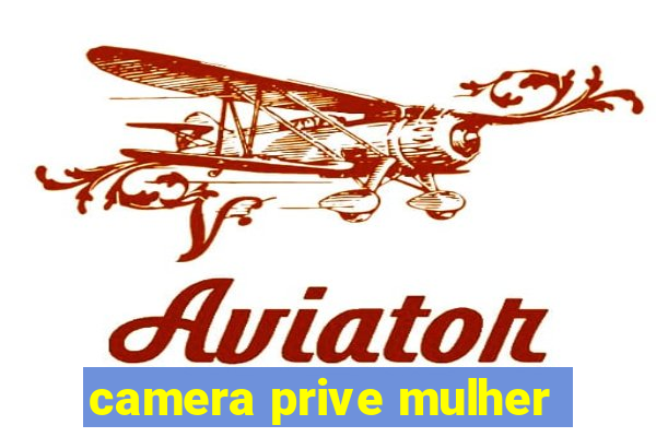 camera prive mulher